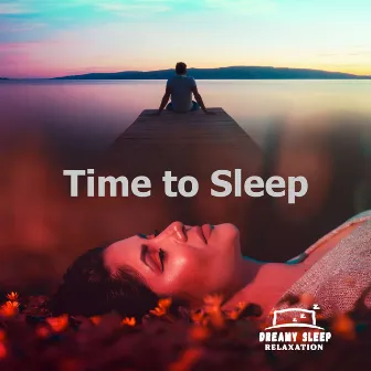 Time to Sleep by Dreamy Sleep Relaxation