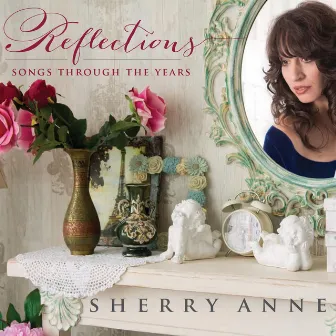 Reflections: Songs Through the Years by Sherry Anne