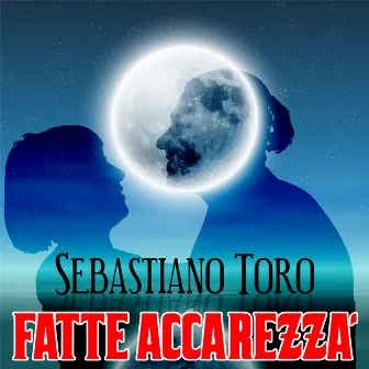 Fatte accarezza' by Sebastiano Toro