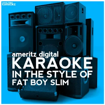 Karaoke - In the Style of Fatboy Slim by Ameritz Digital Karaoke