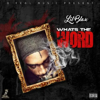 What's the Word by Lil Blax