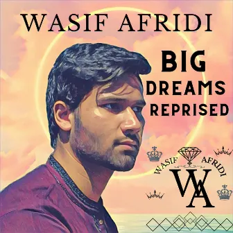 Big Dreams (Reprised) by WASIF AFRIDI