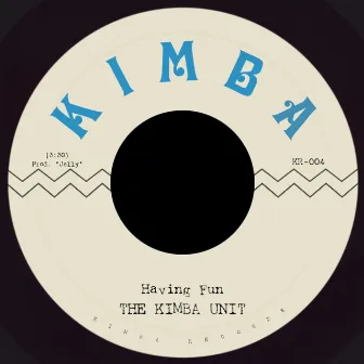 Having Fun by The Kimba Unit