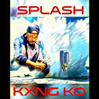 Splash by Kxng KO