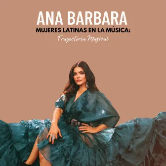 Mujeres Latinas: En la Música Trayectoria Musical by Ana Bárbara