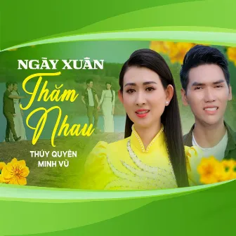 Ngày Xuân Thăm Nhau by Thúy Quyên