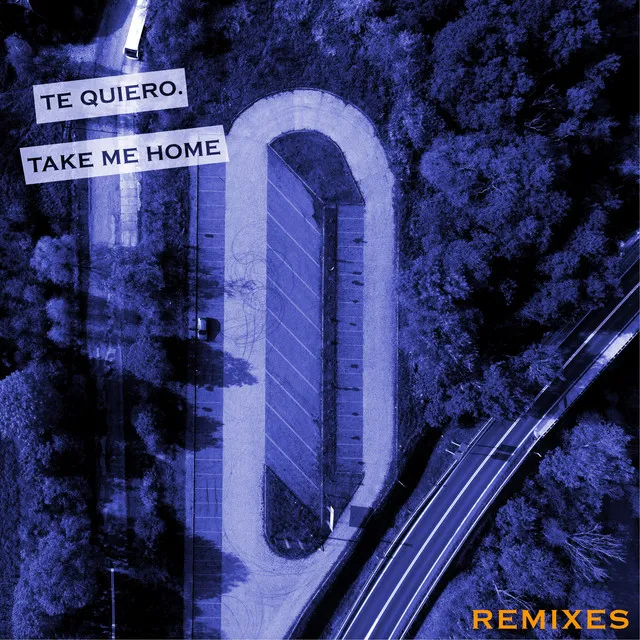 Te Quiero. Take Me Home (Remixes) [Bonus Remix]