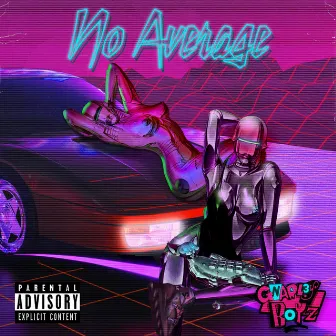 No Average by Gnarl3y Boyz