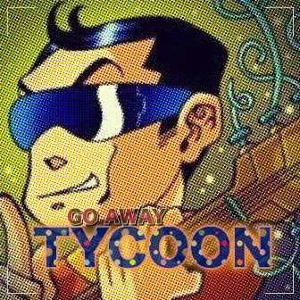 Go Away by Tycoon