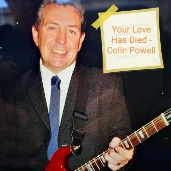 Your Love Has Died by Colin Powell