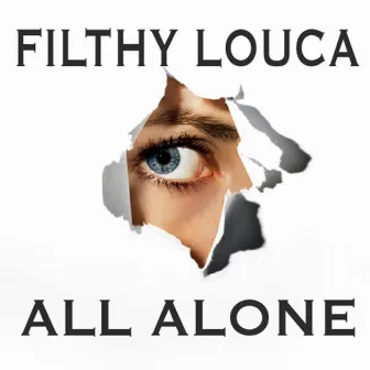 All Alone by Filthy Louca