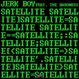 Satellite by Jerk Boy