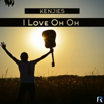 I Love Oh Oh by KENJIES