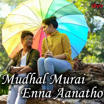 Mudhal Murai Enna Aanatho by Dhanraj Manickam