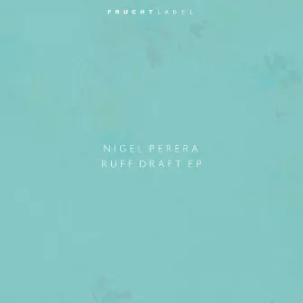 Ruff Draft EP by Nigel Perera