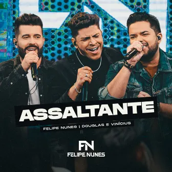 Assaltante (Ao Vivo) by Felipe Nunes