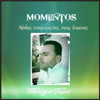 Momentos - Minhas Composições, Meus Louvores by Thiago Tapi