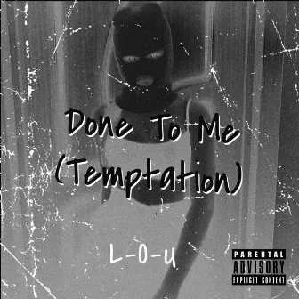 Done To Me (Tempations) by L-O-U