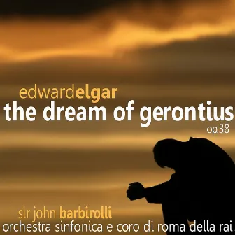 Elgar: The Dream of Gerontius Op. 38 by Orchestra Sinfonica e Coro di Roma della RAI