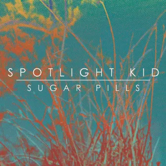 Sugar Pills by Spotlight Kid