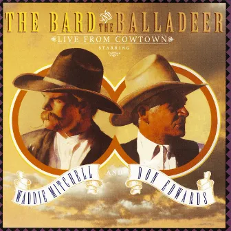 The Bard And The Balladeer Live From Cowtown by Waddie Mitchell