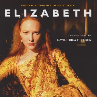 Elizabeth - Original Soundtrack by David Hirschfelder