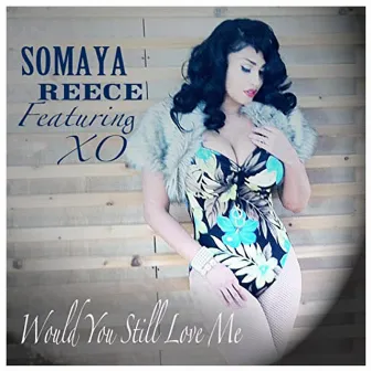 Would You Still Love Me by Somaya Reece