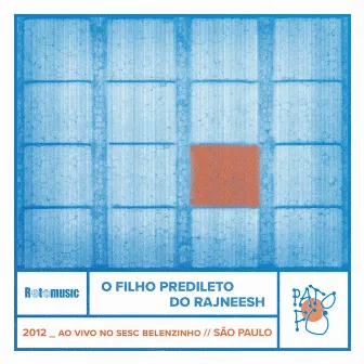 O Filho Predileto do Rajneesh (Ao Vivo no SESC Belenzinho) by Pato Fu