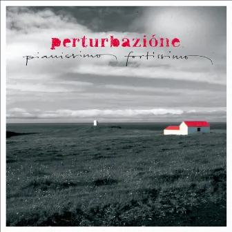 Pianissimo Fortissimo by Perturbazione