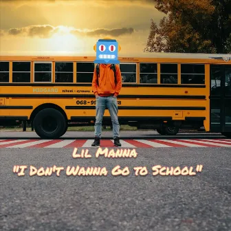 I Don't Wanna Go to School by Lil Manna