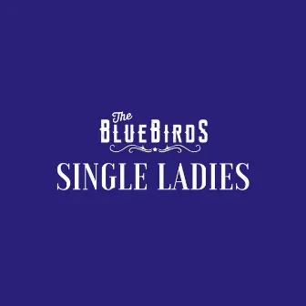 Single Ladies by The BlueBirds