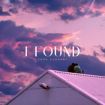 I Found by John Burnsby