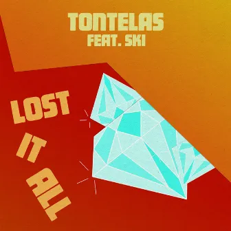 Lost It All Ft. Ski by Tontelas