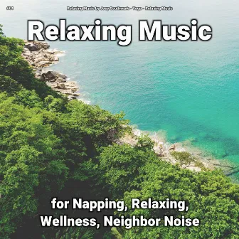 #01 Relaxing Music for Napping, Relaxing, Wellness, Neighbor Noise by Relaxing Music by Joey Southwark