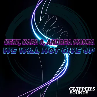 We Will Not Give Up by Kert