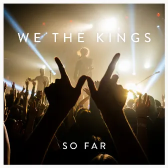 So Far by We The Kings