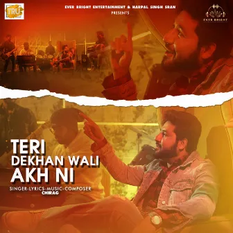 Teri Dekhan Wali Akh Ni by Chirag