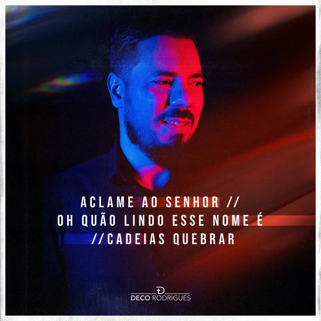 Aclame ao Senhor / Oh Quão Lindo Esse Nome É / Cadeias Quebrar