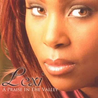 Praise in the Valley by Lexi