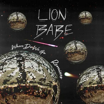 Where Do We Go (Remixes) by LION BABE