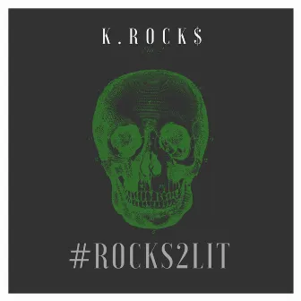 #Rocks2lit by K.Rock$