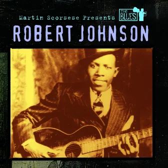 Martin Scorsese Presents The Blues: Robert Johnson by Robert Johnson