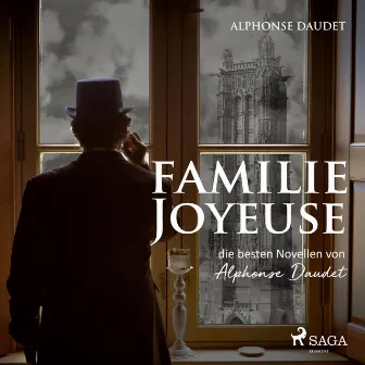 Familie Joyeuse - Die besten Novellen von Alphonse Daudet (Ungekürzt) by Alphonse Daudet