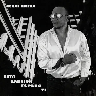 ESTA CANCION ES PARA TI by RONAL RIVERA