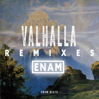 Valhalla (Remixes) by Enam