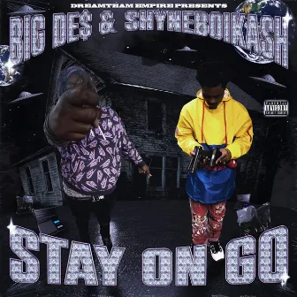 Stay On Go by biG de$