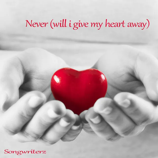 Never (Will I Give My Heart Away)