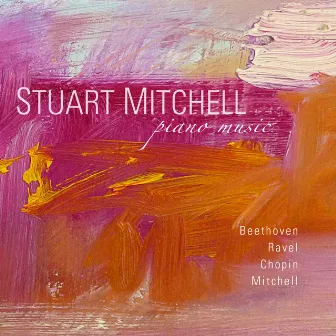 Piano Music: Beethoven, Ravel, Chopin, Mitchell by Stuart Mitchell