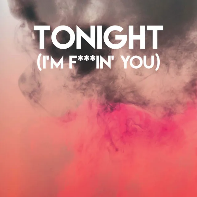 Tonight (I'm F***in' You)