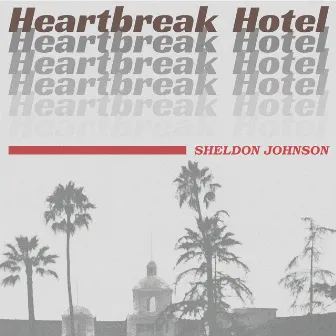 Heartbreak Hotel by Sheldon Johnson